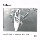 7inch Vinyl Single - B Goes - Le Soleil Va Se Coucher Plus Tard - White Vinyl