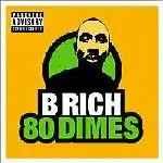 B Rich - 80 Dimes