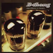 B-thong - From Strength to Strength