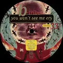 12inch Vinyl Single - B-Tribe - You Won't See Me Cry (Remixes)