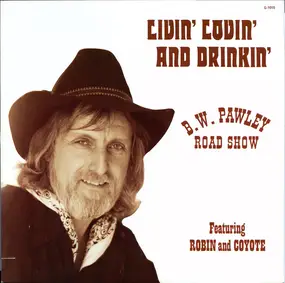 B. W. Pawley Road Show - Livin' Lovin' And Drinkin'