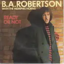 7inch Vinyl Single - B. A. Robertson With The Memphis Horns - Ready Or Not