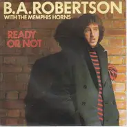 B. A. Robertson With The Memphis Horns - Ready Or Not