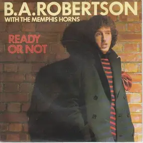B. A. Robertson - Ready Or Not