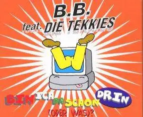 B. B. Feat. Die Tekkies - Bin Ich Schon Drin (Oder Was?)