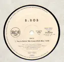 12'' - B. Bob - You're Drivin' Me Crazy