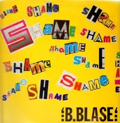 B. Blase - Shame (You Were The Big Sensation)