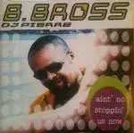 B. Bross - Ain't No Stoppin' Us Now