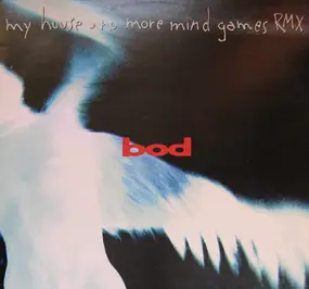 B.O.D. - My House / No More Mind Games Rmx