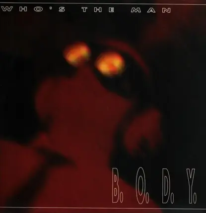 B.O.D.Y. - Who's The Man