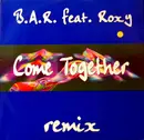 12inch Vinyl Single - B.A.R. Feat. Roxy - Come Together (Remix)