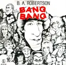 7'' - B. A. Robertson - Bang Bang