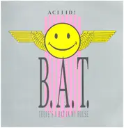 B.A.T. - (There's A) Bat In My House