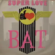 B.A.T. - Super Love