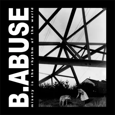 B.Abuse - Misery Is The Rhythm Of The World