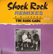 B.B. Jerome & The Bang Gang - Shock Rock (Remixes)