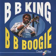 B.B. King - B B  Boogie