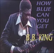 B.B. King - How Blue Can You Get