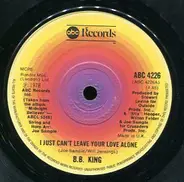 B.B. King - I Just Can't Leave Your Love Alone