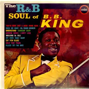 B.B King - The R&B Soul Of B.B. King
