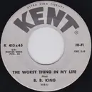 7inch Vinyl Single - B.B. King - The Worst Thing In My Life