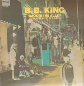 B.B King - Back In The Alley (The Classic Blues Of B.B.King)