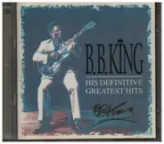 B.B. King - His Definitive Greatest Hits