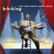 CD - B.B. King - Let The Good Times Roll (The Music Of Louis Jordan)