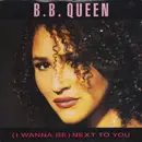 7inch Vinyl Single - B.B. Queen - (I Wanna Be) Next To You