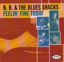 CD - B.B. & The Blues Shacks - Feelin' Fine Today