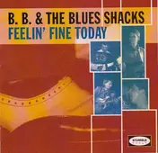 B.b. & the Blues Shacks - Feelin' Fine Today