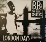 B.B. & The Blues Shacks - London Days
