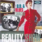 B.b. & the Blues Shacks - Reality Show