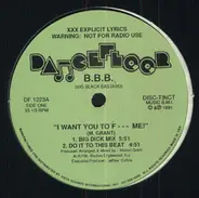 B.B.B. - I Want You To F--- Me!