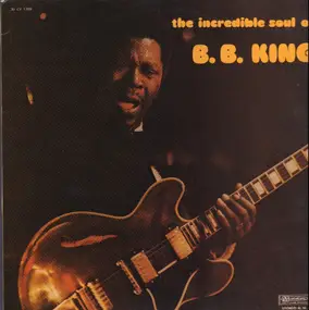 B.B King - The Incredible Soul Of