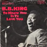 B.B. King - To Know You Is To Love You / I Can't Leave