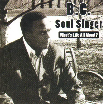 B.C. Soul Singers - What's Life All About?