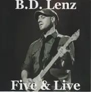 CD - B.D. Lenz - Five & Live