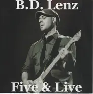 B.D. Lenz - Five & Live