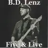 CD - B.D. Lenz - Five & Live