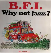 12inch Vinyl Single - B.F.I. - Why Not Jazz?