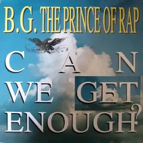B.G. The Prince of Rap - Can we get enough?
