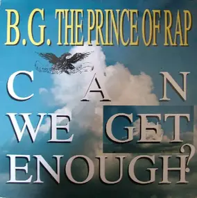 B.G. The Prince of Rap - Can we get enough?