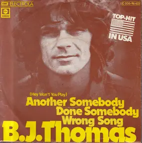 B.J. Thomas - (Hey Won't You Play) Another Somebody Done Somebody Wrong Song