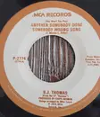 7inch Vinyl Single - B.J. Thomas - (Hey Won't You Play) Another Somebody Done Somebody Wrong Song / Help Me Make It (To My Rockin' Chair)