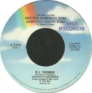B.J. Thomas - (Hey Won't You Play) Another Somebody Done Somebody Wrong Song / Help Me Make It (To My Rockin' Cha