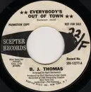 7inch Vinyl Single - B.J. Thomas - Everybody's Out Of Town