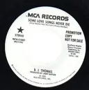 7inch Vinyl Single - B.J. Thomas - Some Love Songs Never Die - Promo copy