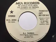 7inch Vinyl Single - B.J. Thomas - We Could Have Been The Closest Of Friends / In My Heart