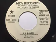 B.J. Thomas - We Could Have Been The Closest Of Friends / In My Heart